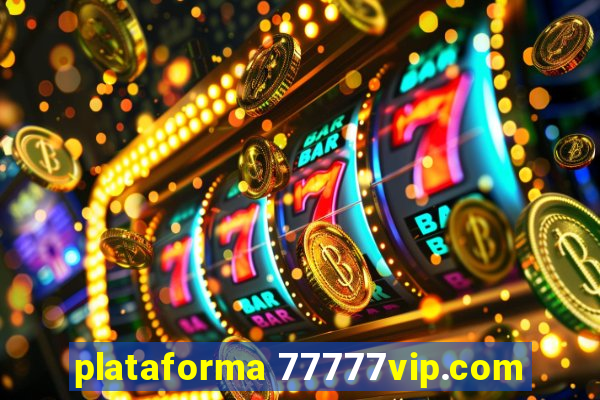 plataforma 77777vip.com